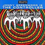 Jonny Greenwood Is the Controller by Jonny Greenwood (CD, Mar-2007, Trojan)