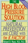 The High Blood Pressure Solution by Richard D. Moore M.D. (1993, Paperback)