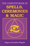 The Complete Book of Spells, Ceremonies and Magic by Migene Gonzalez-Wippler (1988, Paperback)