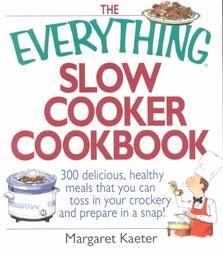 The Everything Slow Cooker Cookbook by Margaret Kaeter (2002)