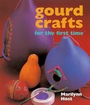 Gourd Crafts for the First Time by Marilynn Host (2002, Hardcover, Illustrated)