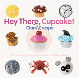 Hey There, Cupcake! by Clare Crespo (2004, Hardcover)