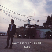 Don't Get Weird on Me Babe by Lloyd Cole (CD, Jul-1996, Capitol/EMI Records)
