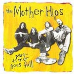Part Timer Goes Full by Mother Hips (The) (CD, Aug-1995, American Recordings USA)