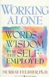 Working Alone/Words of Wisdom for the Self-Employed by Murray Felsher (1994, Paperback)