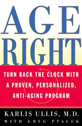 Age Right by Greg Ptacek, Karlis Ullis (2000, Paperback)