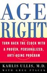 Age Right by Greg Ptacek, Karlis Ullis (2000, Paperback)
