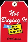 Not Buying It by Judith Levine (2006, Hardcover)