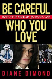 Be Careful Who You Love by Diane Dimond (2005, Hardcover)