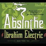 Absinthe * by Ibrahim Electric (CD, Nov-2006, Stunt)