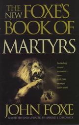 The New Foxe's Book of Martyrs by Harold J. Chadwick, John Foxe (1997, Paperback, Reissue)