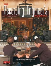 The Recording Engineer's Handbook by Bobby Owsinski (2004)