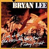 Live at the Old Absinthe House Bar Friday Night by Bryan Lee (CD, Nov-1997, Justin Time)