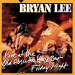 Live at the Old Absinthe House Bar Friday Night by Bryan Lee (CD, Nov-1997, Justin Time)