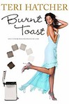 Burnt Toast by Hilary Liftin, Teri Hatcher (2006, Hardcover)