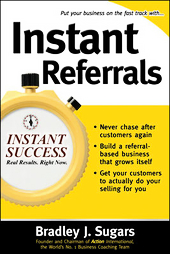 Instant Referrals by Bradley J. Sugars (2005, Paperback)