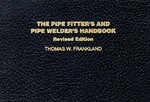 The Pipe Fitter's and Pipe Welder's Handbook by Thomas W. Frankland (1984, Paperback, Revised)