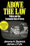 Above the Law by James J. Fyfe, Jerome H. Skolnick (1994, Paperback, Reprint)