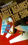 Eagle Against the Sun by Ronald H. Spector (1991, Hardcover)