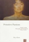 Primitive Passions by Rey Chow (1995, Paperback)