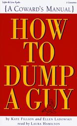 How to Dump a Guy by Ellen Ladowsky, Kate Fillion (1999, Abridged, Audio Cassette)