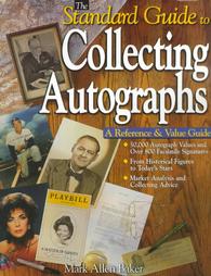 Standard Guide To Collecting Autographs by Mark Allen Baker (1999, Paperback)