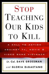 Stop Teaching Our Kids to Kill by Dave Grossman, Gloria Degaetano (1999, Hardcover)