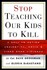 Book: Stop Teaching Our Kids to Kill Dave Grossman, Hardcover