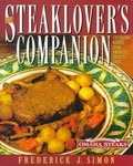 The Steak Lover's Companion by Frederick J. Simon, John Harrisson, Mark Kiffin (1997, Hardcover)