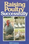 Raising Poultry Successfully by Will Graves (1985, Paperback)