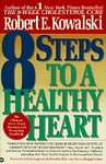 8 Steps to a Healthy Heart by Robert E. Kowalski (1994, Paperback, Reprint)