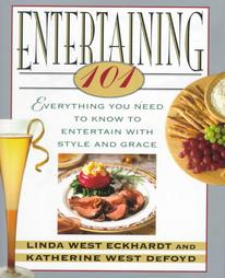 Entertaining 101 by Katherine West Defoyd, Linda West Eckhardt (1997, Hardcover)