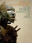 African Masterworks in the Detroit Institute of Arts by David W. Penney, Detroit Institute of Arts, Helen M. Shannon, Mary Nooter Roberts, Michael Kan, Roy Sieber (1995, Paperback, Illustrated)