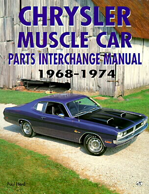 Chrysler Muscle Car Parts Interchange Manual 1968-1974 by Paul Herd (1997, Paperback)