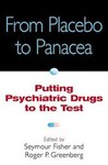 From Placebo to Panacea: Putting Psychiatric Drugs to t