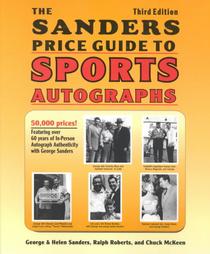 The Sander's Price Guide to Sports Autographs by Chuck McKeen, George Sanders, Helen Sanders, Ralph Roberts (1998, Paperback)