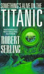 Something's Alive on the Titanic by Robert J. Serling (1993, Paperback, Reprint)