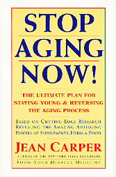 Stop Aging Now! by Jean Carper (1995, Hardcover)