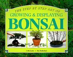 A Step-By-Step Guide to Growing and Displaying Bonsai by Colin Lewis (1993, Paperback)