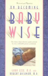 On Becoming Baby Wise by Gary Ezzo, Robert Bucknam (2001, Paperback, Revised)