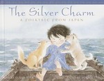 The Silver Charm by Robert D. San Souci (2002, Reinforced Hardcover)