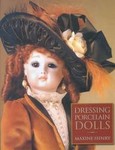 Dressing Porcelain Dolls by Maxine Henry (2002, Paperback)