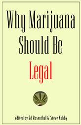 Why Marijuana Should Be Legal by Ed Rosenthal, S. Newhart, Steve Kubby (2003, Paperback, Subsequent Edition)