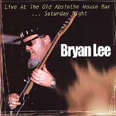 Live at the Old Absinthe House Bar, Vol.2: Saturday Night by Bryan Lee (CD, Sep-1998, Justin Time)
