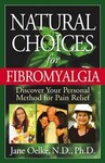 Natural Choices for Fibromyalgia by Jane Oelke Ph.D. (2002, Paperback)