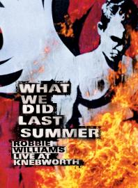 Robbie Williams - What We Did Last Summer - Robbie Williams Live At Knebworth (DVD 2003)