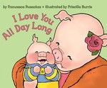 I Love You All Day Long by Francesca Rusackas (2004, Paperback, Reprint)
