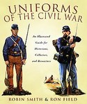 Uniforms of the Civil War by Robin Smith, Ron Field (2005, Paperback)