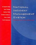 National Incident Management System by Christian E. Callsen Jr., Donald Walsh, Frank J. Cilluffo, Geoffrey T. Miller, Hank T. Christen, Paul M. Maniscalco (2005, Paperback)