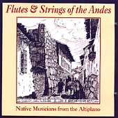 Flutes & Strings of the Andes by Native Musicians Of Peru (CD, Aug-1992, Music Of The World)